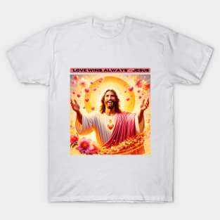 "Love wins, always" - Jesus T-Shirt